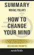 Summary: Michael Pollan's How to Change... - Bild 1