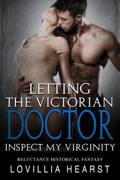 Letting The Victorian Doctor Inspect My Virginity (eBook, ePUB) - Hearst, Lovillia