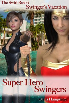 The Swirl Resort, Swinger's Vacation, Super Hero Swingers (eBook, ePUB) - Hampshire, Olivia