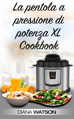 La pentola a pressione di potenza XL Cookbook (eBook, ePUB) - Watson, Diana