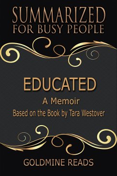 Educated - Summarized for Busy People (eBook, ePUB) - Reads, Goldmine
