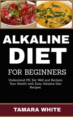 Alkaline Diet for Beginners (eBook, ePUB) - White, Tamara