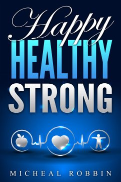 Happy, Healthy, Strong (eBook, ePUB) - Robbin, Micheal