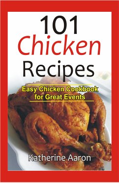 101 Chicken Recipes (eBook, ePUB) - Aaron, Katherine