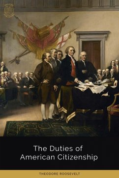 The Duties of American Citizenship (eBook, ePUB) - Roosevelt, Theodore