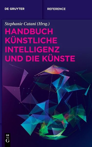 Handbuch Künstliche Intelligenz und die Künste Handbuch Künstliche Intelligenz und die Künste