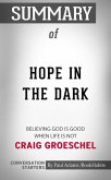 Summary of Hope in the Dark: Believing God Is Good When Life Is Not (eBook, ePUB)
