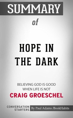 Summary of Hope in the Dark: Believing God Is Good When Life Is Not (eBook, ePUB) - Adams, Paul