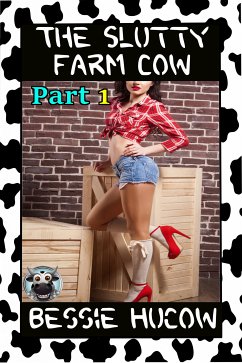 The Slutty Farm Cow (Part 1) (eBook, ePUB) - Hucow, Bessie