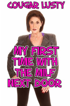 My First Time With The Milf Next Door (eBook, ePUB) - Lusty, Cougar