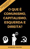 O que é comunismo, capitalismo, esquerda e direita? (eBook, ePUB)