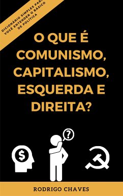 O que é comunismo, capitalismo, esquerda e direita? (eBook, ePUB) - Chaves, Rodrigo