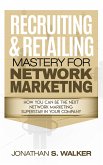 Recruiting & Retailing Mastery For Network Marketing (eBook, ePUB)