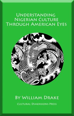 Understanding Nigerian Culture Through American Eyes (eBook, ePUB) - Drake, William