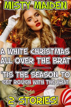 A white Christmas all over the brat/'Tis the season to get rough with the brat (eBook, ePUB) - Maiden, Misty