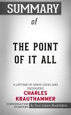 Summary of The Point of It All: A Lifetime of Great Loves and Endeavors (eBook, ePUB)