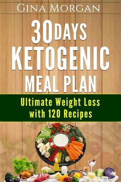 30 Days Ketogenic Meal Plan (eBook, ePUB) - Morgan, Gina