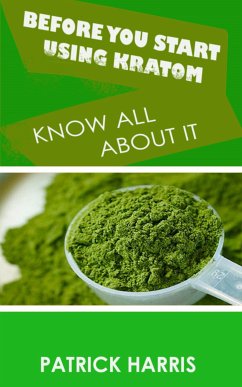 Before You Start Using Kratom (eBook, ePUB) - Harris, Patrick