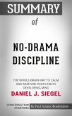 Summary of No-Drama Discipline: The Whole-Brain Way to Calm the Chaos and Nurture Your Child's Developing Mind (eBook, ePUB)