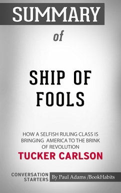 Summary of Ship of Fools: How a Selfish Ruling Class Is Bringing America to the Brink of Revolution (eBook, ePUB) - Adams, Paul