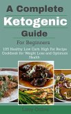 A Complete Ketogenic Guide for Beginners (eBook, ePUB)