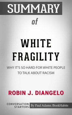 Summary of White Fragility: Why It's So Hard for White People to Talk About Racism (eBook, ePUB) - Adams, Paul