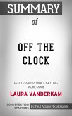 Summary of Off the Clock: Feel Less Busy While Getting More Done (eBook, ePUB)