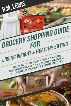 Grocery Shopping Guide for Losing Weight & Healthy Eating (eBook, ePUB) - Lewis, R.M.