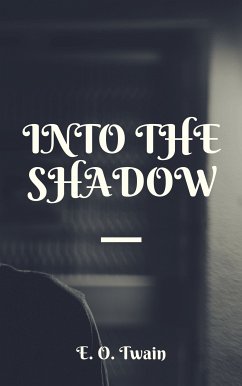 Into The Shadow (eBook, ePUB) - Twain, E. O.