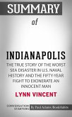 Summary of Indianapolis: The True Story of the Worst Sea Disaster in U.S. Naval History and the Fifty-Year Fight to Exonerate an Innocent Man (eBook, ePUB)