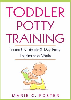 Toddler Potty Training (eBook, ePUB) - Foster, Marie C.