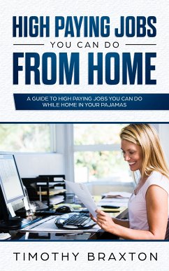 High Paying Jobs You Can Do From Home (eBook, ePUB) - Braxton, Timothy