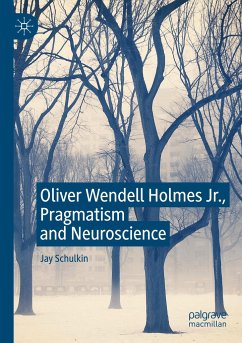 Oliver Wendell Holmes Jr., Pragmatism and Neuroscience - Schulkin, Jay