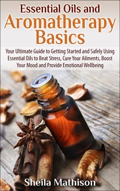 Essential Oils and Aromatherapy Basics (eBook, ePUB) - Mathison, Sheila