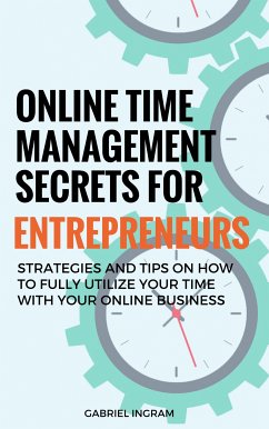 Online Time Management Secrets for Entrepreneurs (eBook, ePUB) - Ingram, Gabriel