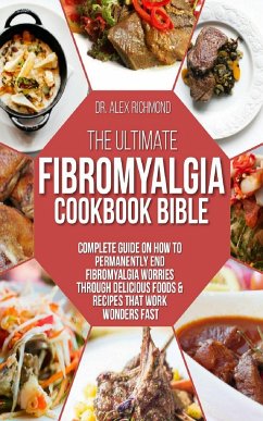 The Ultimate Fibromyalgia Cookbook Bible (eBook, ePUB) - Richmond, Dr. Alex