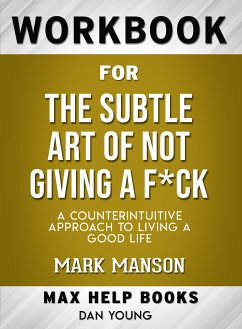 Workbook for The Subtle Art of Not Giving a F*ck: A Counterintuitive Approach to Living a Good Life (Max-Help Books) (eBook, ePUB) - Young, Dan