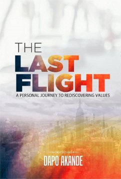 The Last Flight: A Personal Journey To Rediscovering Values (eBook, ePUB) - Akande, Dapo