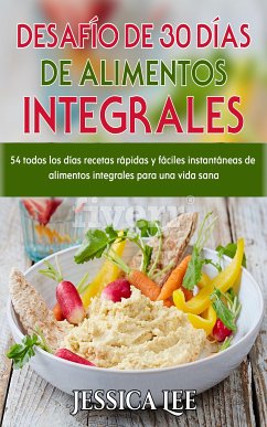 Desafío de 30 Días de alimentos integrales (eBook, ePUB) - Lee, Jessica