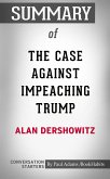 Summary of The Case Against Impeaching Trump (eBook, ePUB)