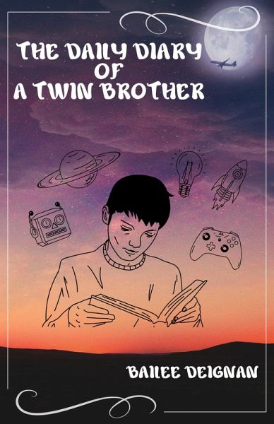 The Dialy Diary of a Twin Brother (eBook, ePUB) The Dialy Diary of a Twin Brother (eBook, ePUB)