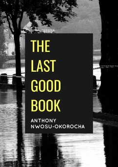 The Last Good Book (eBook, ePUB) - Nwosu-Okorocha, Anthony