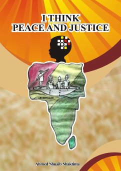 I Think Peace and Justice (eBook, ePUB) - Shaktima, Ahmed Shuaib