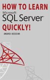How To Learn Microsoft SQL Server Quickly! (eBook, ePUB)