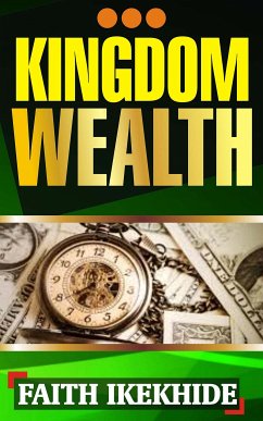 Kingdom Wealth (eBook, ePUB) - Ikekhide, Faith