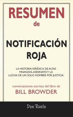 Resumen de Notificación Roja: La Historia Verídica de Altas Finanzas, Asesinato y La Lucha de Un Solo Hombre Por Justicia: Conversaciones Escritas Del Libro De Bill Browder (eBook, ePUB) - Ruelo, Don