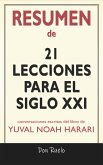 Resumen de 21Lecciones Para El Siglo XXI: Conversaciones Escritas Del Libro De Yuval Noah Harari (eBook, ePUB)