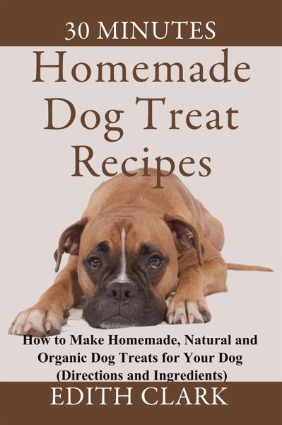 Homemade Dog Treat Recipes (eBook, ePUB) Homemade Dog Treat Recipes (eBook, ePUB)