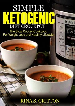 Simple Ketogenic Diet Crock Pot (eBook, ePUB) - Gritton, Rina S.