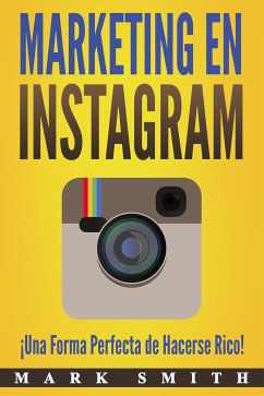 Marketing en Instagram (Libro en Español/Instagram Marketing Book Spanish Version) (eBook, ePUB) - Smith, Mark